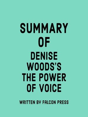cover image of Summary of Denise Woods's the Power of Voice